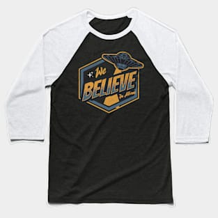 We Believe In Aliens Baseball T-Shirt